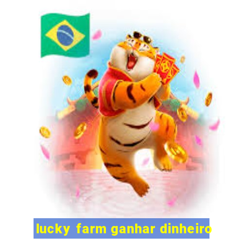 lucky farm ganhar dinheiro